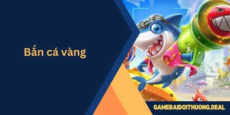 Bắn Cá Vàng