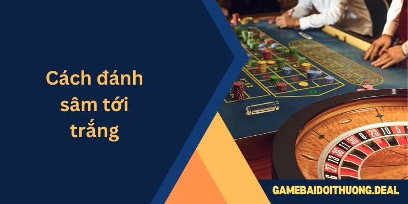 Cách Đánh Sâm Tới Trắng