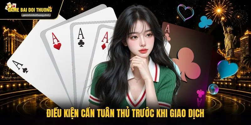 Điều kiện cần tuân thủ trước khi giao dịch