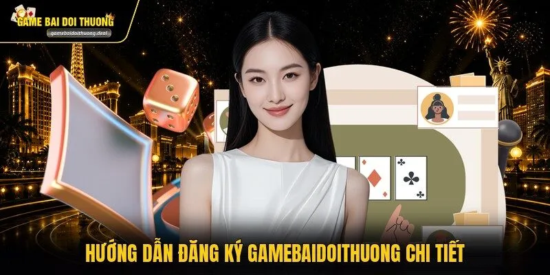 Hướng dẫn đăng ký gamebaidoithuong chi tiết