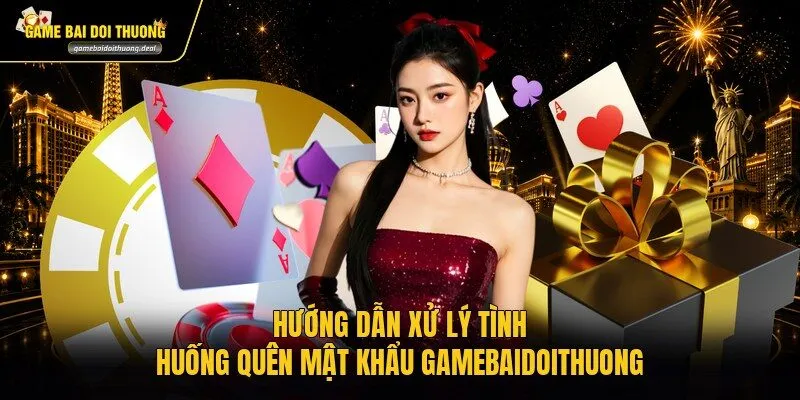 Hướng dẫn xử lý tình huống quên mật khẩu gamebaidoithuong