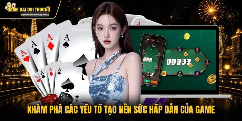 Khám phá các yếu tố tạo nên sức hấp dẫn của game