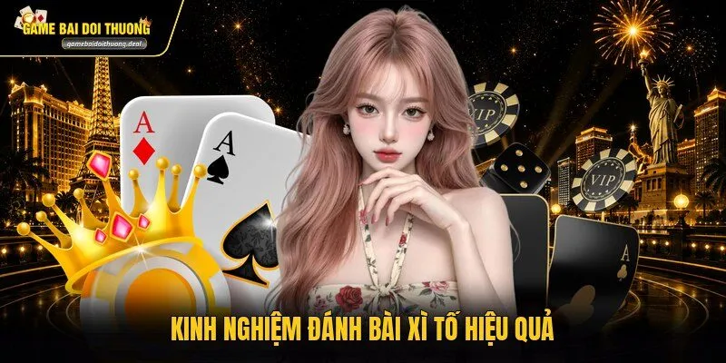 Kinh nghiệm đánh bài Xì Tố hiệu quả
