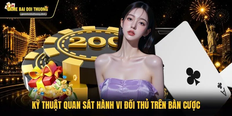 Kỹ thuật quan sát hành vi đối thủ trên bàn cược