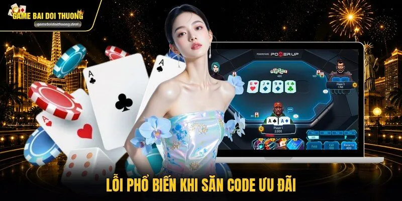 Lỗi phổ biến khi săn code ưu đãi