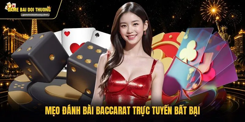 Mẹo đánh bài Baccarat trực tuyến bất bại