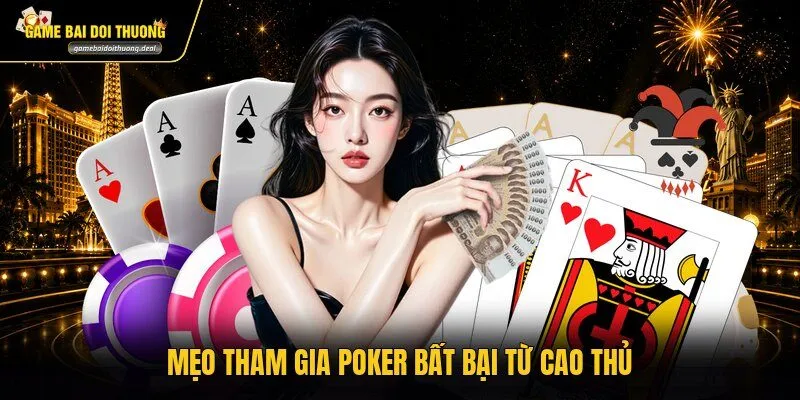 Mẹo tham gia Poker bất bại từ cao thủ