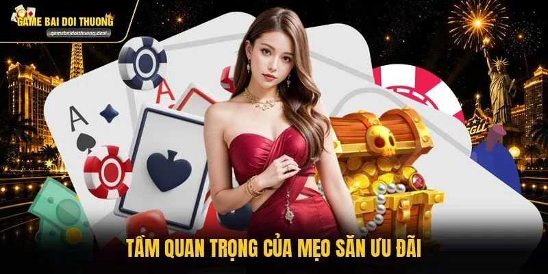 Tầm quan trọng của mẹo săn ưu đãi